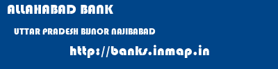 ALLAHABAD BANK  UTTAR PRADESH BIJNOR NAJIBABAD   banks information 